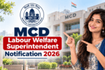 MCD Labour Welfare Superintendent Notification 2026 Vacancies